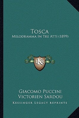 Tosca: Melodramma In Tre Atti (1899)