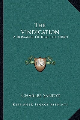 The Vindication: A Romance Of Real Life (1847)
