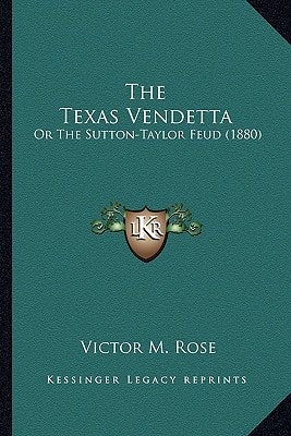 The Texas Vendetta: Or The Sutton-Taylor Feud (1880)