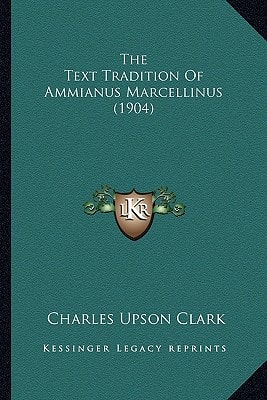 The Text Tradition Of Ammianus Marcellinus (1904)