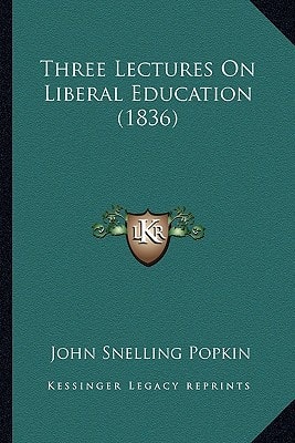 Three Lectures On Liberal Education (1836)