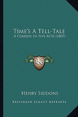 Time's A Tell-Tale: A Comedy, In Five Acts (1807)