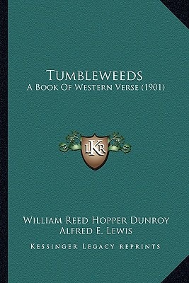Tumbleweeds: A Book Of Western Verse (1901)