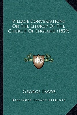 Village Conversations On The Liturgy Of The Church Of England (1829)