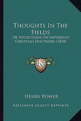 Thoughts In The Fields: Or Reflections On Important Christian Doctrines (1858)