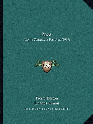 Zaza: A Lyric Comedy, In Four Acts (1919)