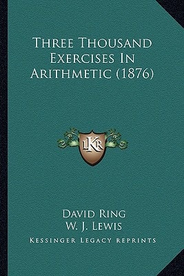 Three Thousand Exercises In Arithmetic (1876)