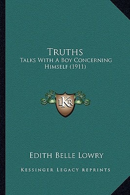 Truths: Talks With A Boy Concerning Himself (1911)