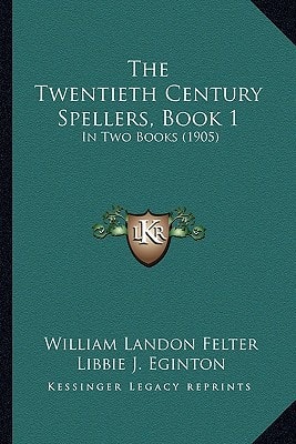 The Twentieth Century Spellers, Book 1: In Two Books (1905)