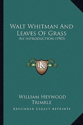 Walt Whitman And Leaves Of Grass: An Introduction (1905)