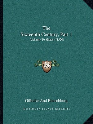 The Sixteenth Century, Part 1: Alchemy To History (1520)