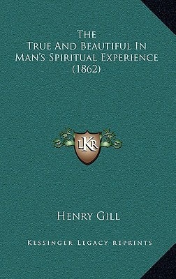 The True And Beautiful In Man's Spiritual Experience (1862)