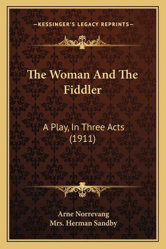 The Woman And The Fiddler: A Play, In Three Acts (1911)