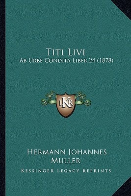 Titi Livi: Ab Urbe Condita Liber 24 (1878)