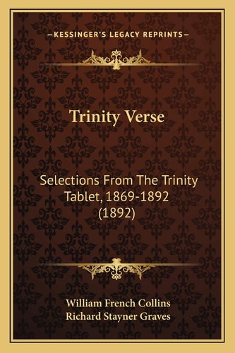 Trinity Verse: Selections From The Trinity Tablet, 1869-1892 (1892)