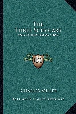 The Three Scholars: And Other Poems (1882)