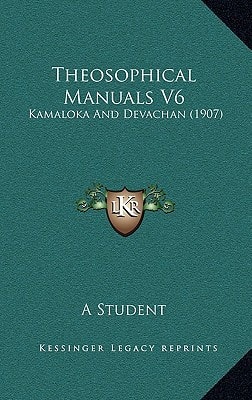 Theosophical Manuals V6: Kamaloka And Devachan (1907)