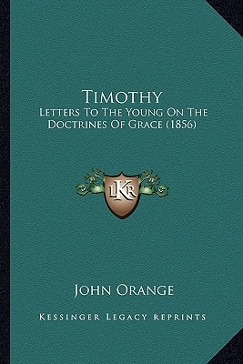 Timothy: Letters To The Young On The Doctrines Of Grace (1856)