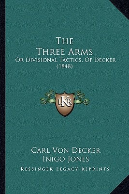 The Three Arms: Or Divisional Tactics, Of Decker (1848)