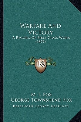 Warfare And Victory: A Record Of Bible-Class Work (1879)