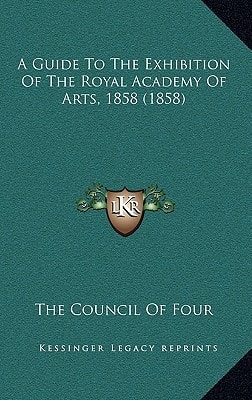 A Guide To The Exhibition Of The Royal Academy Of Arts, 1858 (1858)