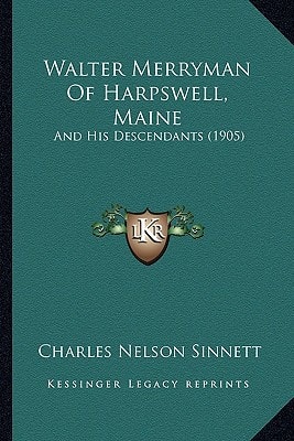 Walter Merryman Of Harpswell, Maine: And His Descendants (1905)
