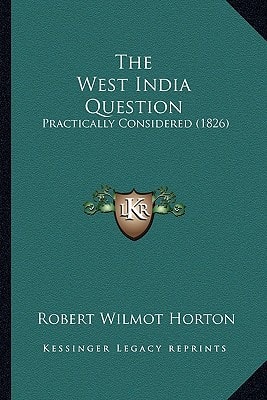 The West India Question: Practically Considered (1826)