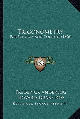 Trigonometry: For Schools And Colleges (1896)