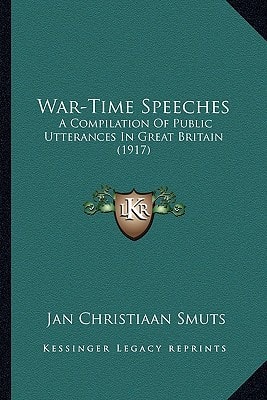 War-Time Speeches: A Compilation Of Public Utterances In Great Britain (1917)