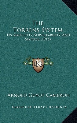 The Torrens System: Its Simplicity, Serviceability, And Success (1915)
