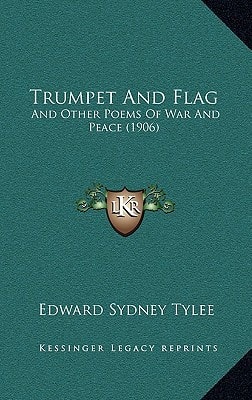 Trumpet And Flag: And Other Poems Of War And Peace (1906)