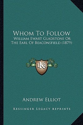 Whom To Follow: William Ewart Gladstone Or The Earl Of Beaconsfield (1879)
