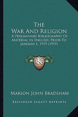 The War And Religion: A Preliminary Bibliography Of Material In English, Prior To January 1, 1919 (1919)