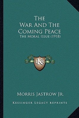 The War And The Coming Peace: The Moral Issue (1918)
