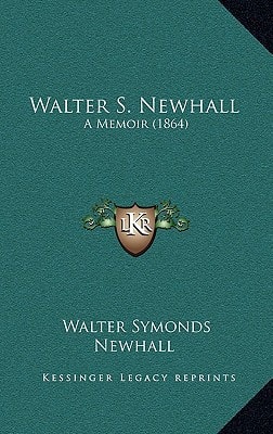 Walter S. Newhall: A Memoir (1864)