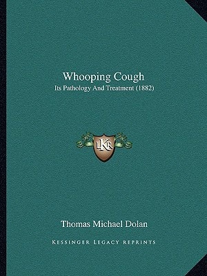 Whooping Cough: Its Pathology And Treatment (1882)
