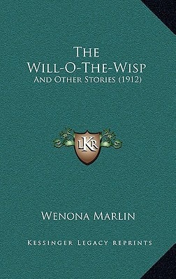 The Will-O-The-Wisp: And Other Stories (1912)