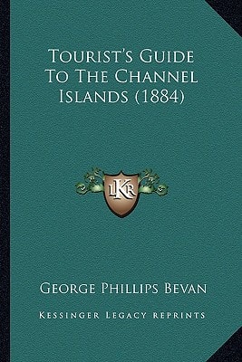 Tourist's Guide To The Channel Islands (1884)