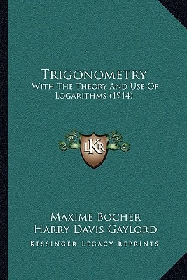 Trigonometry: With The Theory And Use Of Logarithms (1914)