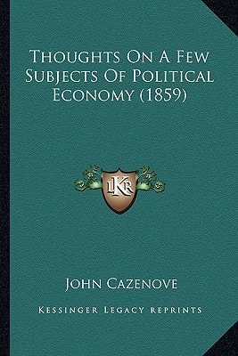Thoughts On A Few Subjects Of Political Economy (1859)