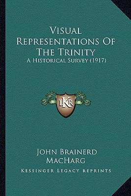 Visual Representations Of The Trinity: A Historical Survey (1917)