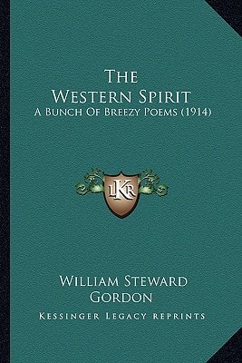 The Western Spirit: A Bunch Of Breezy Poems (1914)