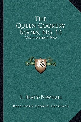The Queen Cookery Books, No. 10: Vegetables (1902)