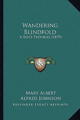 Wandering Blindfold: A Boy's Troubles (1879)