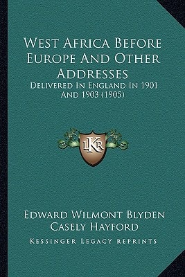 West Africa Before Europe And Other Addresses: Delivered In England In 1901 And 1903 (1905)