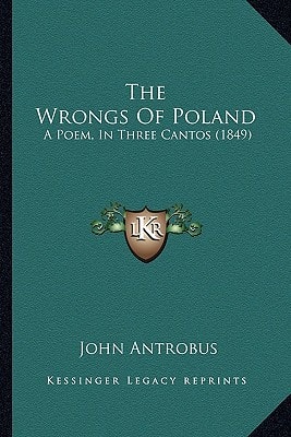 The Wrongs Of Poland: A Poem, In Three Cantos (1849)