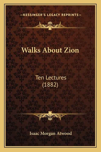 Walks About Zion: Ten Lectures (1882)