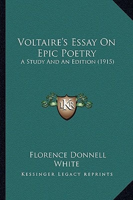 Voltaire's Essay On Epic Poetry: A Study And An Edition (1915)