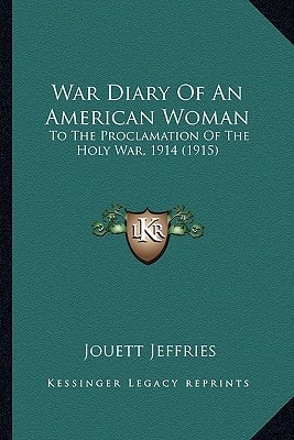 War Diary Of An American Woman: To The Proclamation Of The Holy War, 1914 (1915)