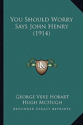 You Should Worry Says John Henry (1914)